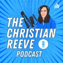 The Christian Reeve Podcast