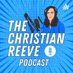 The Christian Reeve Podcast