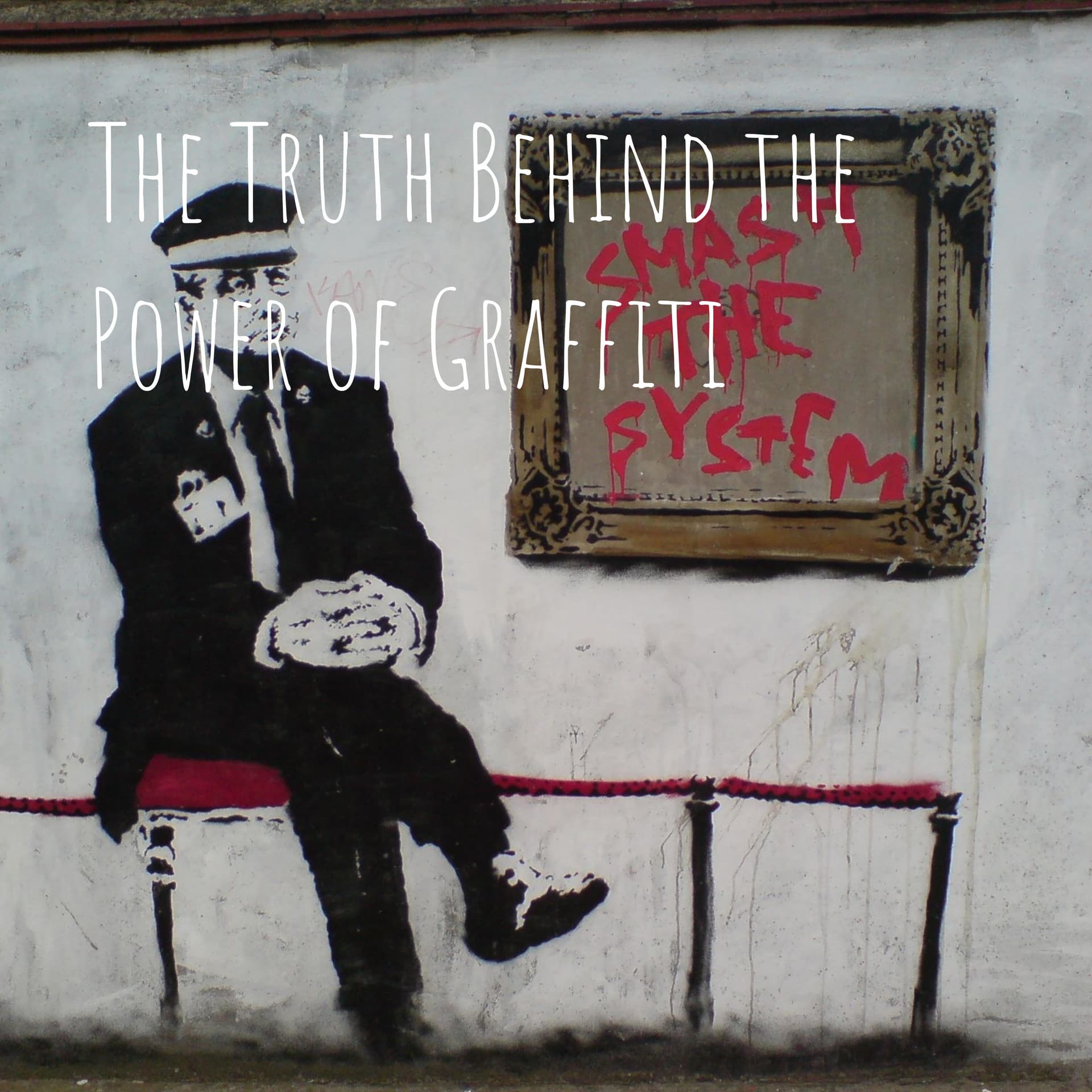 The Truth Behind the Power of Graffiti