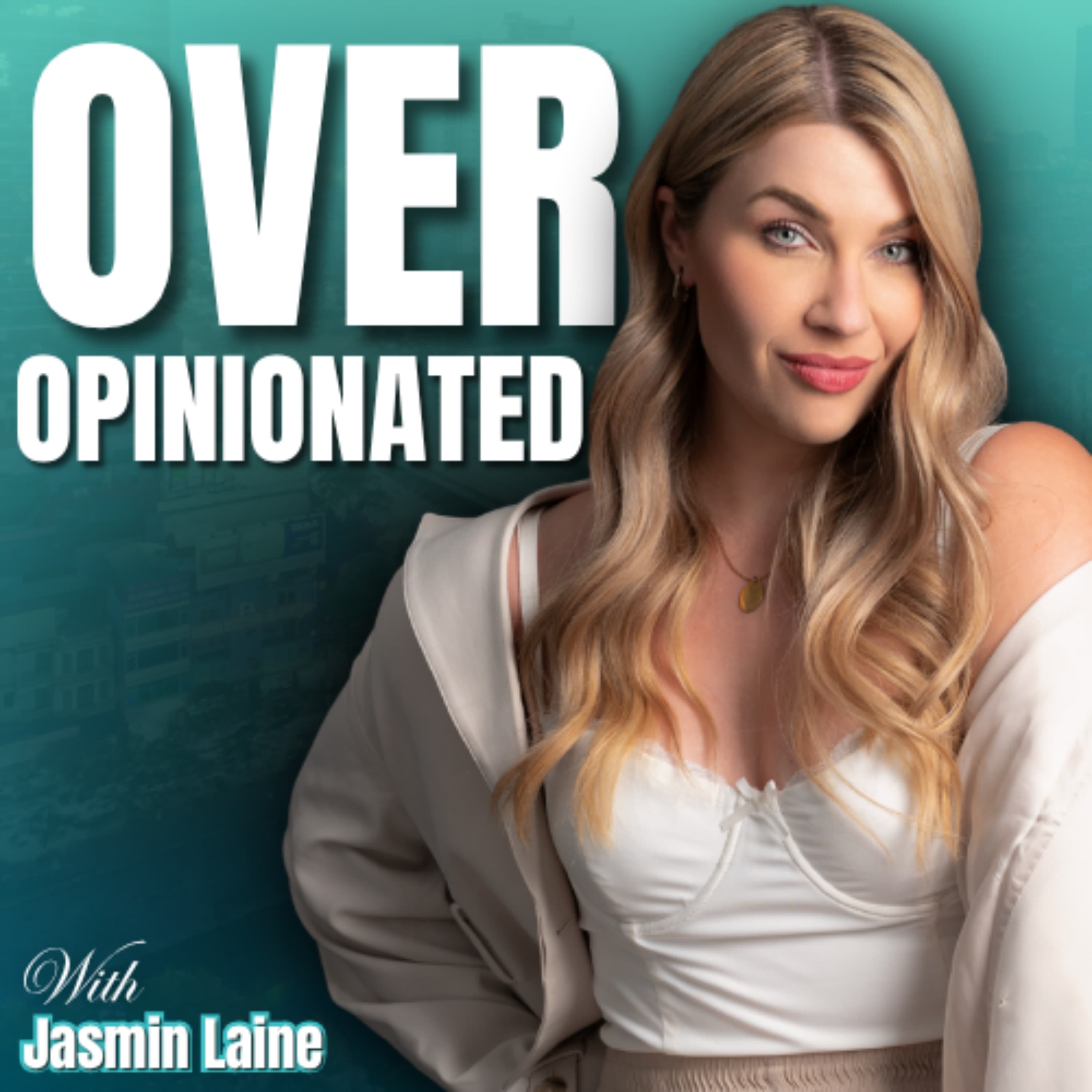 Over Opinionated With Jasmin Laine