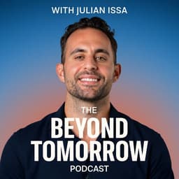 The Beyond Tomorrow Podcast with Julian Issa