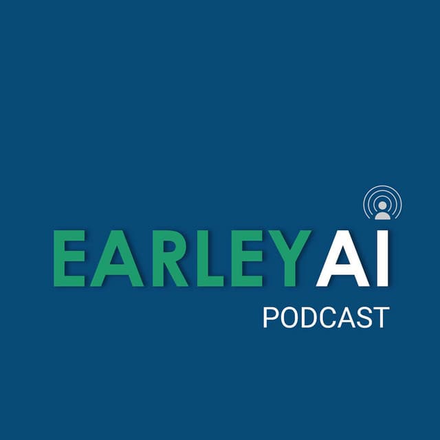 Earley AI Podcast