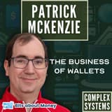 Complex Systems with Patrick McKenzie (patio11)