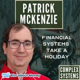 Complex Systems with Patrick McKenzie (patio11)